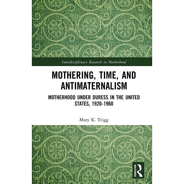 Mothering, Time, and Antimaternalism, Mary Trigg