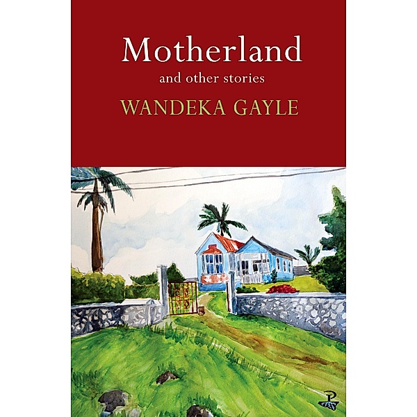 Motherland and Other Stories, Wandeka Gayle
