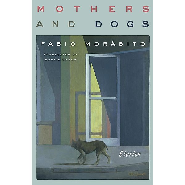 Mothers and Dogs, Fabio Morábito