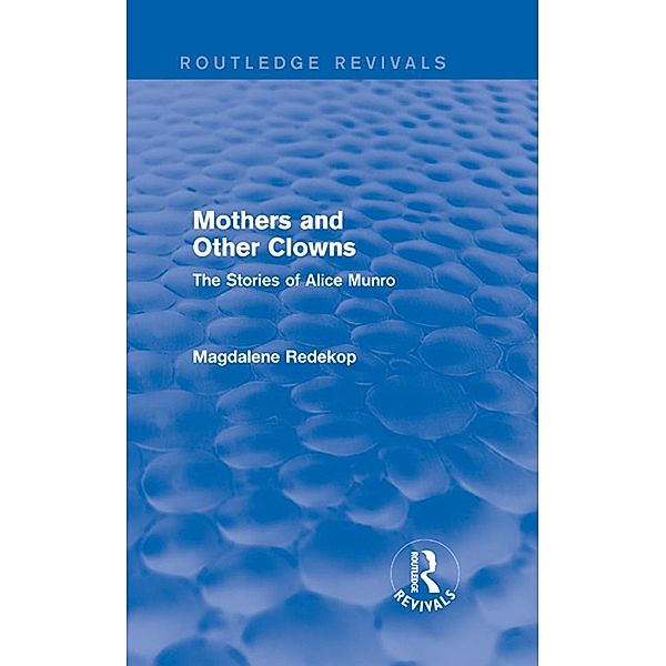 Mothers and Other Clowns (Routledge Revivals) / Routledge Revivals, Magdalene Redekop