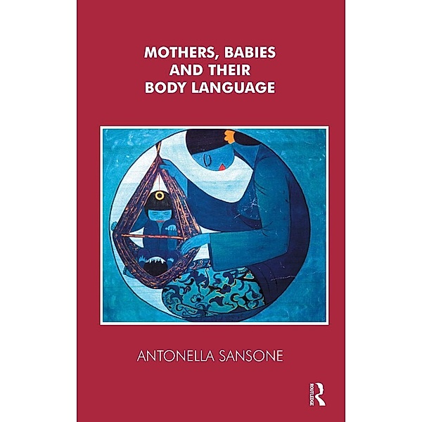 Mothers, Babies and their Body Language, Antonella Sansone