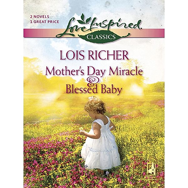 Mother's Day Miracle And Blessed Baby: Mother's Day Miracle / Blessed Baby (Mills & Boon Love Inspired), Lois Richer