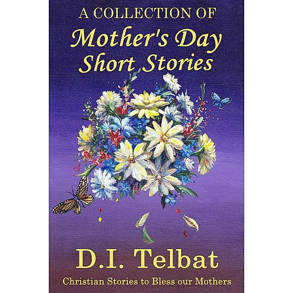 Mother's Day Short Stories, D. I. Telbat