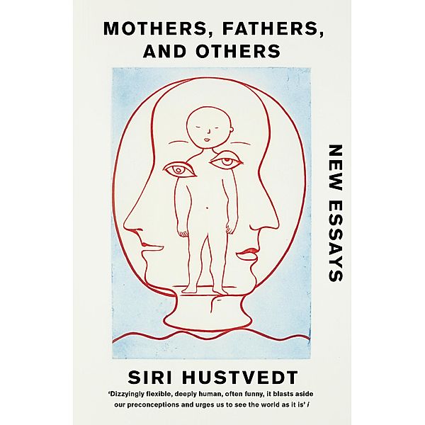Mothers, Fathers, and Others, Siri Hustvedt
