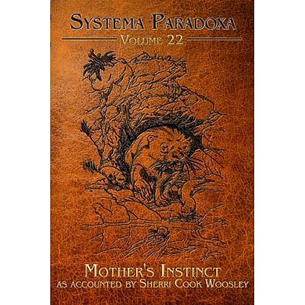 Mother's Instinct / Systema Paradoxa Bd.22, Sherri Cook Woolsey