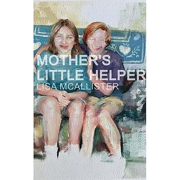 Mother's Little Helper, Lisa M McAllister