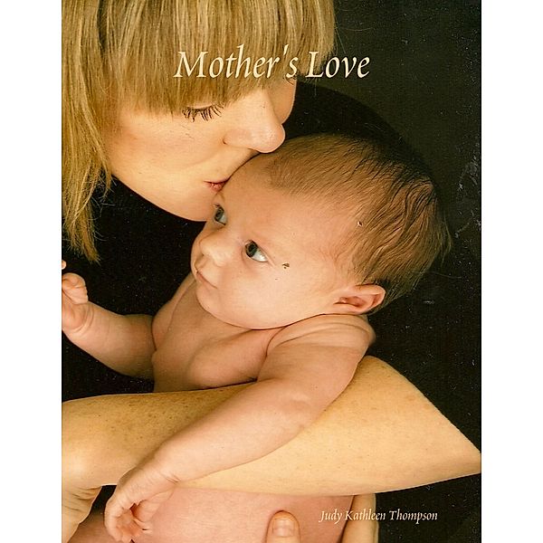 Mother's Love, Judy Kathleen Thompson