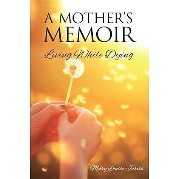 Mother's Memoir, Mary Louise Jarvis