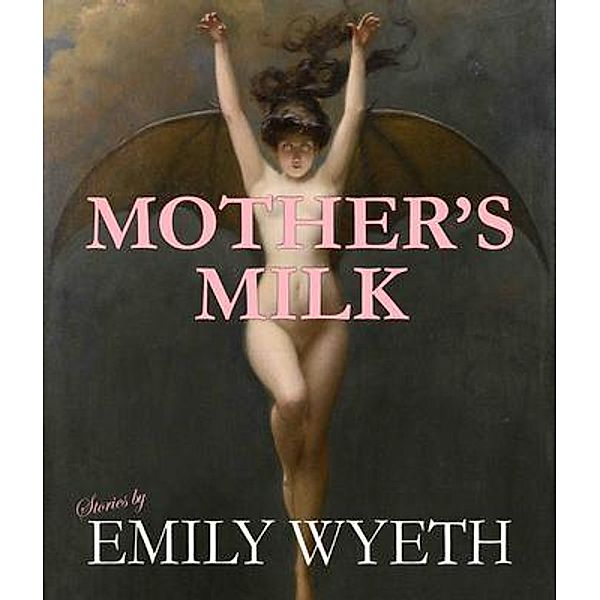 Mother's Milk, Emily Wyeth