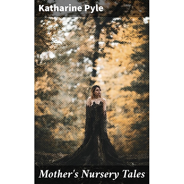 Mother's Nursery Tales, Katharine Pyle