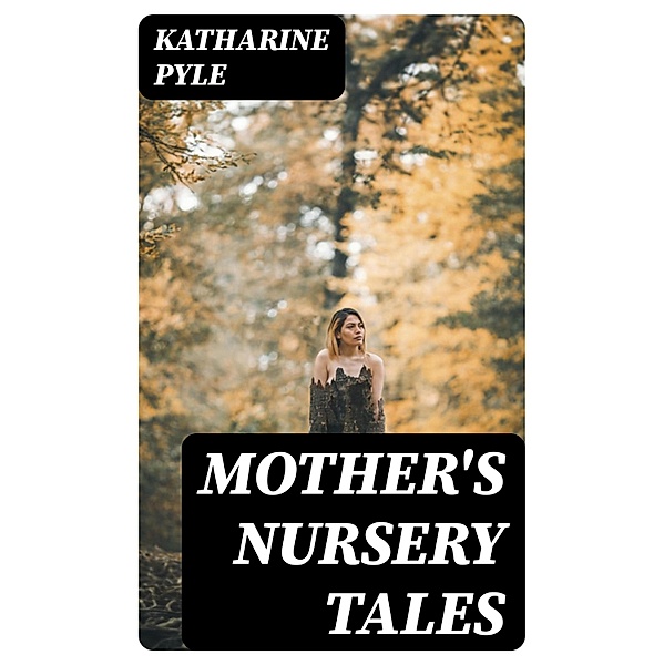 Mother's Nursery Tales, Katharine Pyle