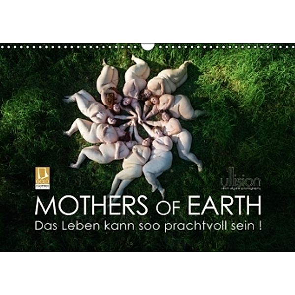 Mothers of Earth, das Leben kann soo prachtvoll sein ! (Wandkalender 2016 DIN A3 quer), Ulrich Allgaier