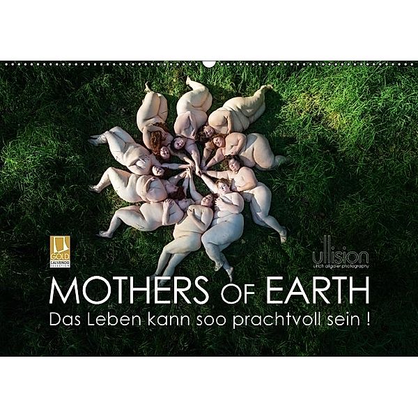 Mothers of Earth, das Leben kann soo prachtvoll sein ! (Wandkalender 2017 DIN A2 quer), Ulrich Allgaier