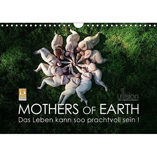 Mothers of Earth, das Leben kann soo prachtvoll sein ! (Wandkalender 2018 DIN A4 quer), Ulrich Allgaier