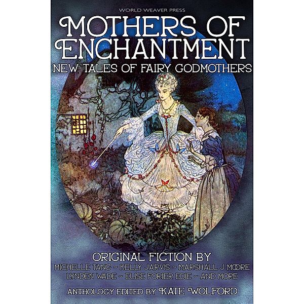 Mothers of Enchantment, Kate Wolford, Claire Noelle Thomas, Maxine Churchman, Kim Malinowski, Abi Marie Palmer, Elise Forier Edie, Michelle Tang, Kelly Jarvis, Marshall J. Moore, Lynden Wade, Sonni De Soto, Vivica Reeves, Carter Lappin