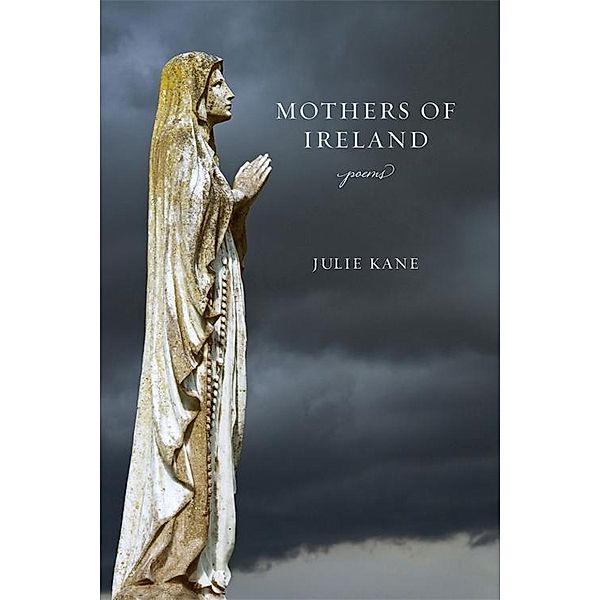 Mothers of Ireland / Southern Messenger Poets, Julie Kane
