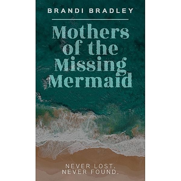 Mothers of the Missing Mermaid, Brandi Bradley