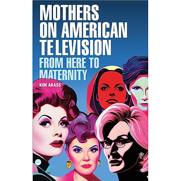 Mothers on American television, Kim Akass