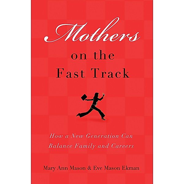 Mothers on the Fast Track, Mary Ann Mason, Eve Mason Ekman