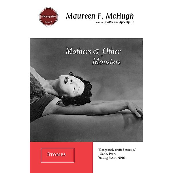 Mothers & Other Monsters, Maureen F. McHugh