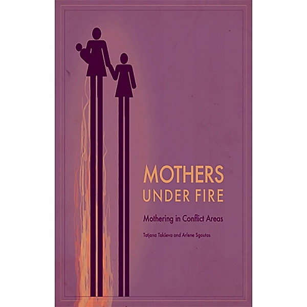 Mothers Under Fire: Mothering in Conflict Areas, Tatjana Takseva