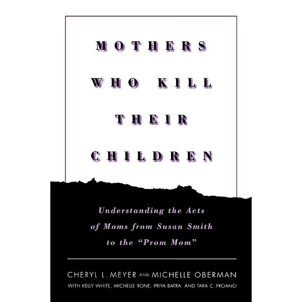 Mothers Who Kill Their Children, Cheryl L. Meyer, Michelle Oberman