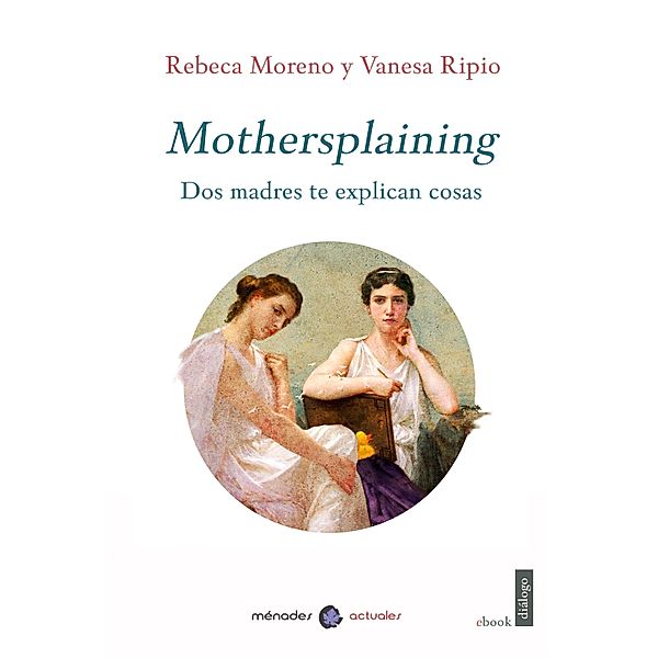 Mothersplaining, Rebeca Moreno, Vanesa Ripio