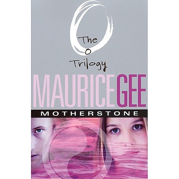 Motherstone: The O Trilogy Volume 3, Maurice Gee