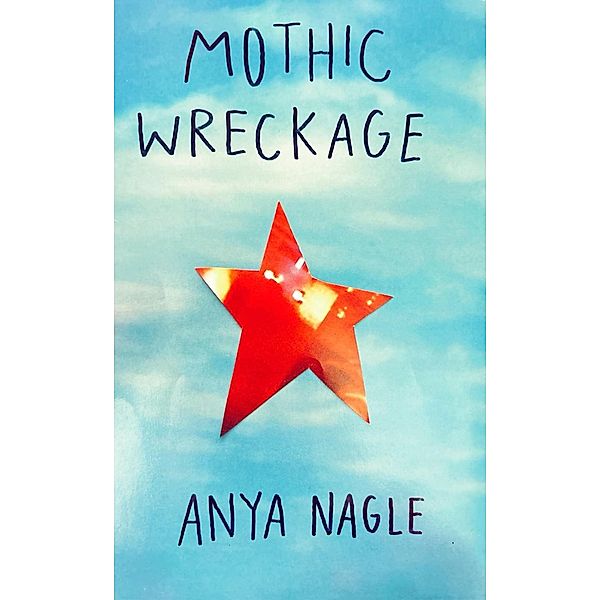 Mothic Wreckage, Anya Nagle