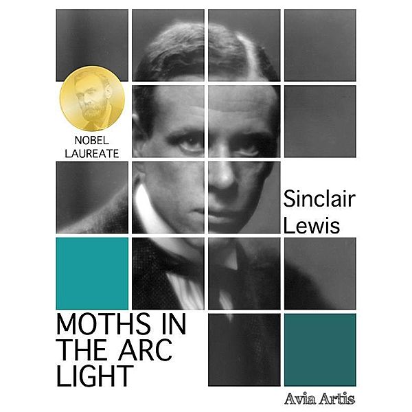 Moths in the Arc Light, Sinclair Lewis