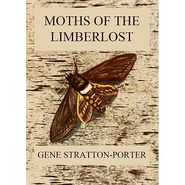 Moths of the Limberlost, Gene Stratton-Porter