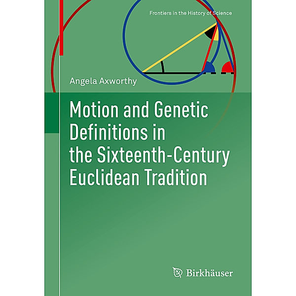Motion and Genetic Definitions in the Sixteenth-Century Euclidean Tradition, Angela Axworthy