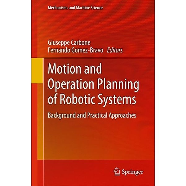 Motion and Operation Planning of Robotic Systems / Mechanisms and Machine Science Bd.29