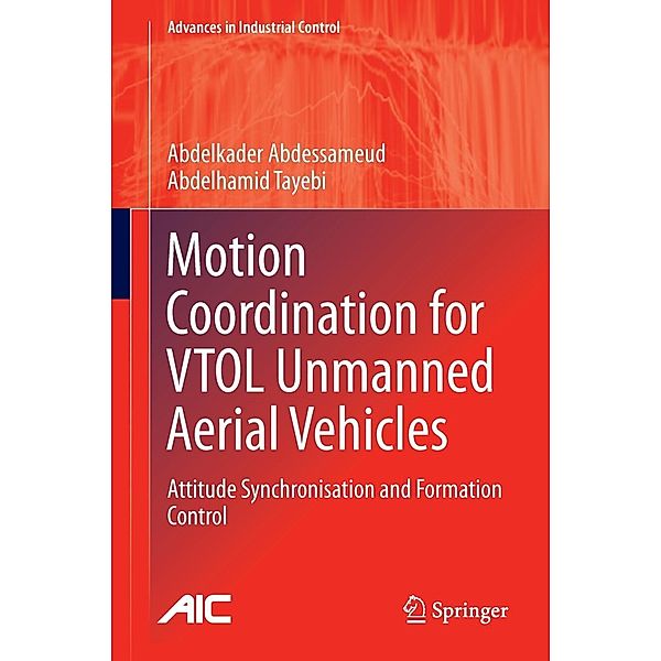 Motion Coordination for VTOL Unmanned Aerial Vehicles / Advances in Industrial Control, Abdelkader Abdessameud, Abdelhamid Tayebi