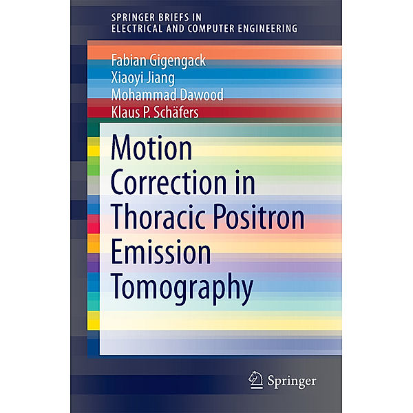 Motion Correction in Thoracic Positron Emission Tomography, Fabian Gigengack, Xiaoyi Jiang, Mohammad Dawood, Klaus P. Schäfers