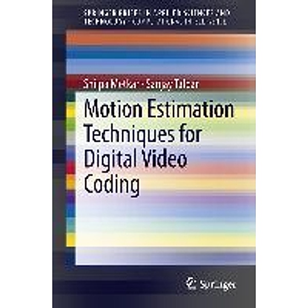 Motion Estimation Techniques for Digital Video Coding / SpringerBriefs in Applied Sciences and Technology, Shilpa Metkar, Sanjay Talbar