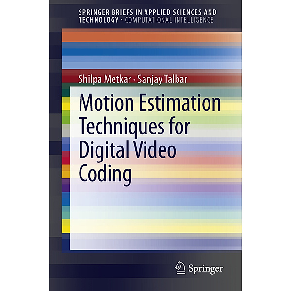 Motion Estimation Techniques for Digital Video Coding, Shilpa Metkar, Sanjay Talbar