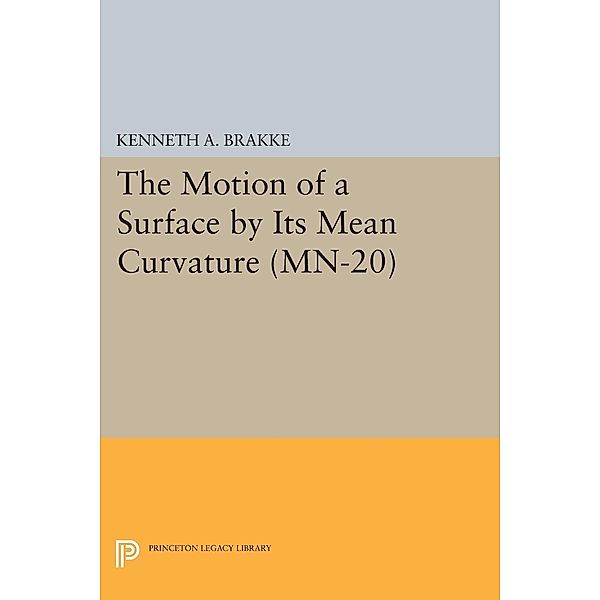 Motion of a Surface by Its Mean Curvature. (MN-20) / Mathematical Notes, Kenneth A. Brakke