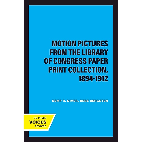 Motion Pictures from the Library of Congress Paper Print Collection, 1894-1912, Kemp R. Niver