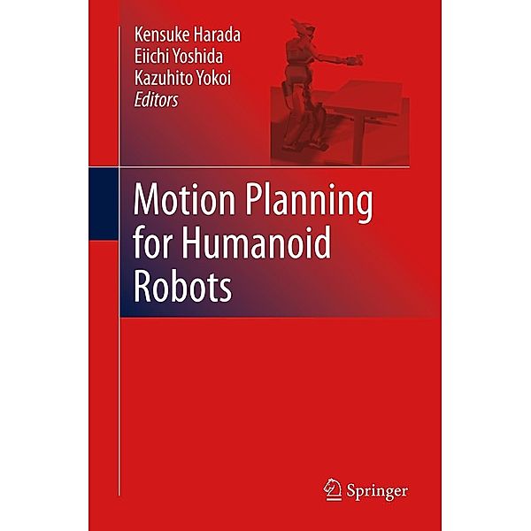 Motion Planning for Humanoid Robots, Kazuhito Yokoi, Kensuke Harada, Eiichi Yoshida