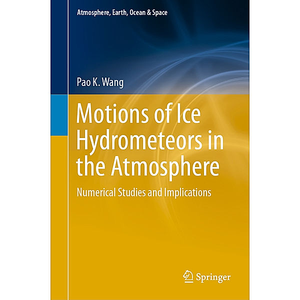 Motions of Ice Hydrometeors in the Atmosphere, Pao K. Wang