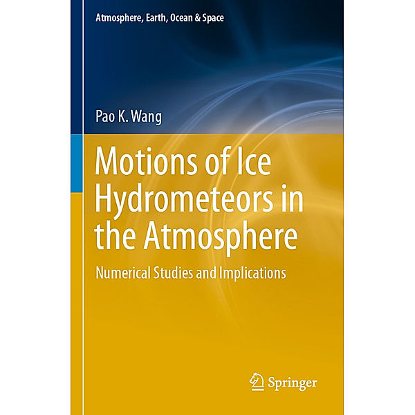 Motions of Ice Hydrometeors in the Atmosphere, Pao K. Wang