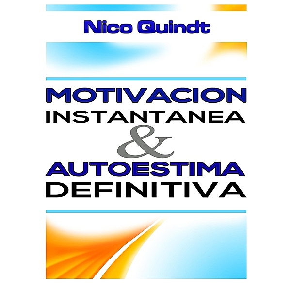 Motivación instantánea & Autoestima definitiva, Nico Quindt
