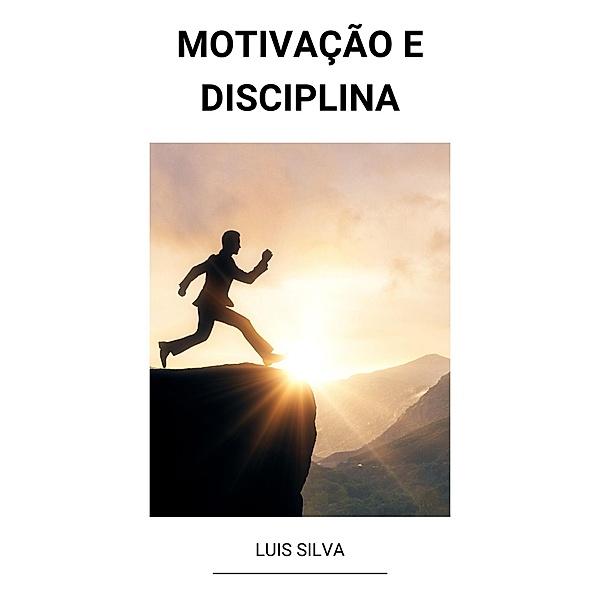 Motivação e Disciplina, Luis Silva
