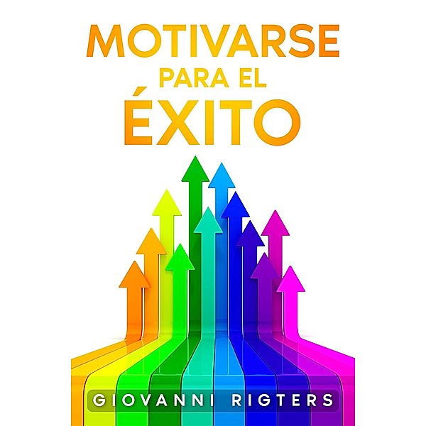 Motivarse para el éxito, Giovanni Rigters