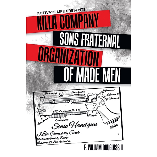 Motivate Life Presents Killa Company Sons Fraternal Organization of Made Men, F. William Douglass II