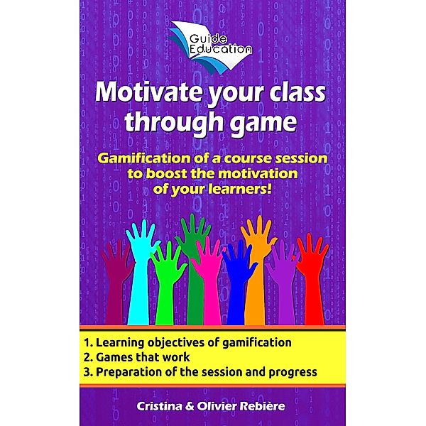 Motivate Your Class Through Game (Guide Education) / Guide Education, Olivier Rebiere, Cristina Rebiere
