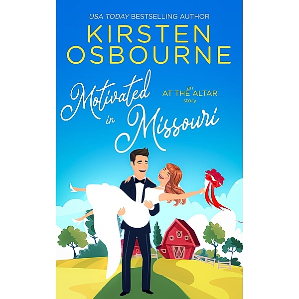 Motivated in Missouri (At the Altar, #27) / At the Altar, Kirsten Osbourne