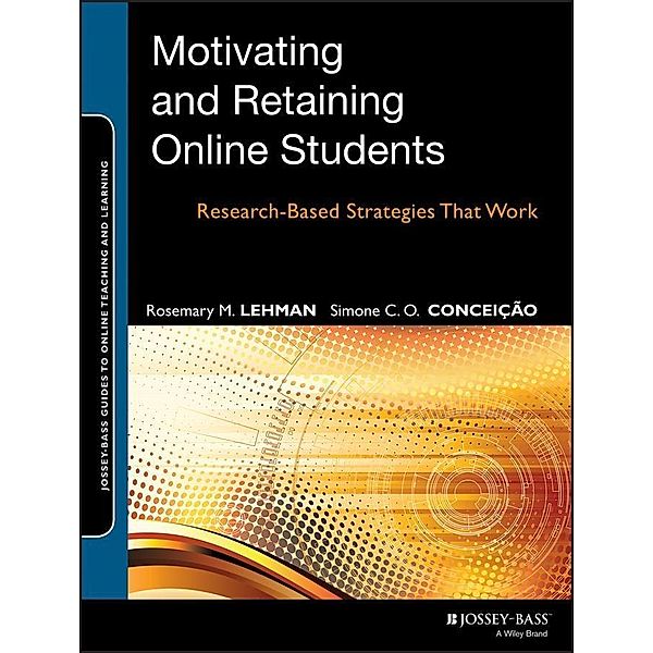 Motivating and Retaining Online Students / Online Teaching and Learning Series Bd.1, Rosemary M. Lehman, Simone C. O. Conceicao