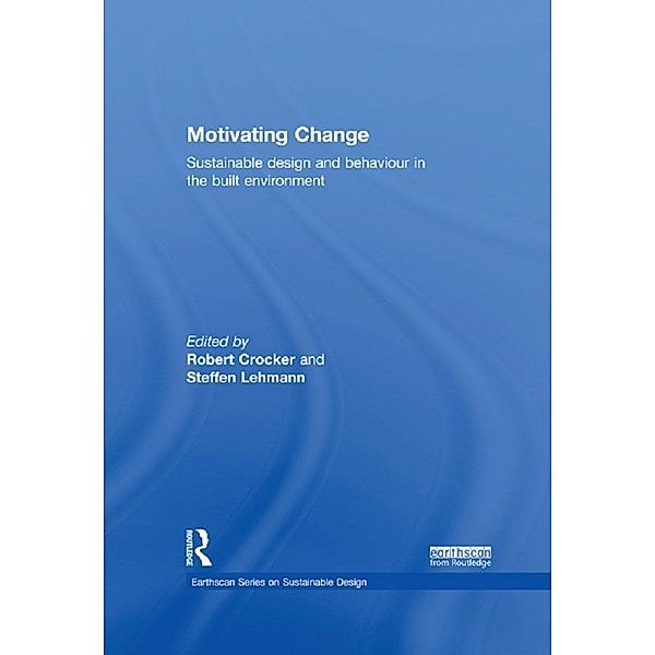 Motivating Change: Sustainable Design and Behaviour in the Built Environment